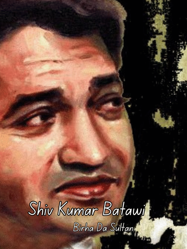 Life & Poetry of Shiv Kumar Batalvi